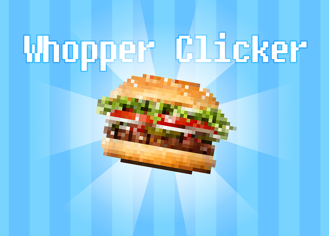 Whopper Clicker | Play free on Oedn!